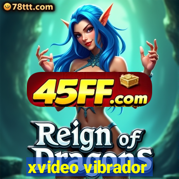 xvideo vibrador